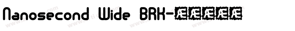 Nanosecond Wide BRK字体转换